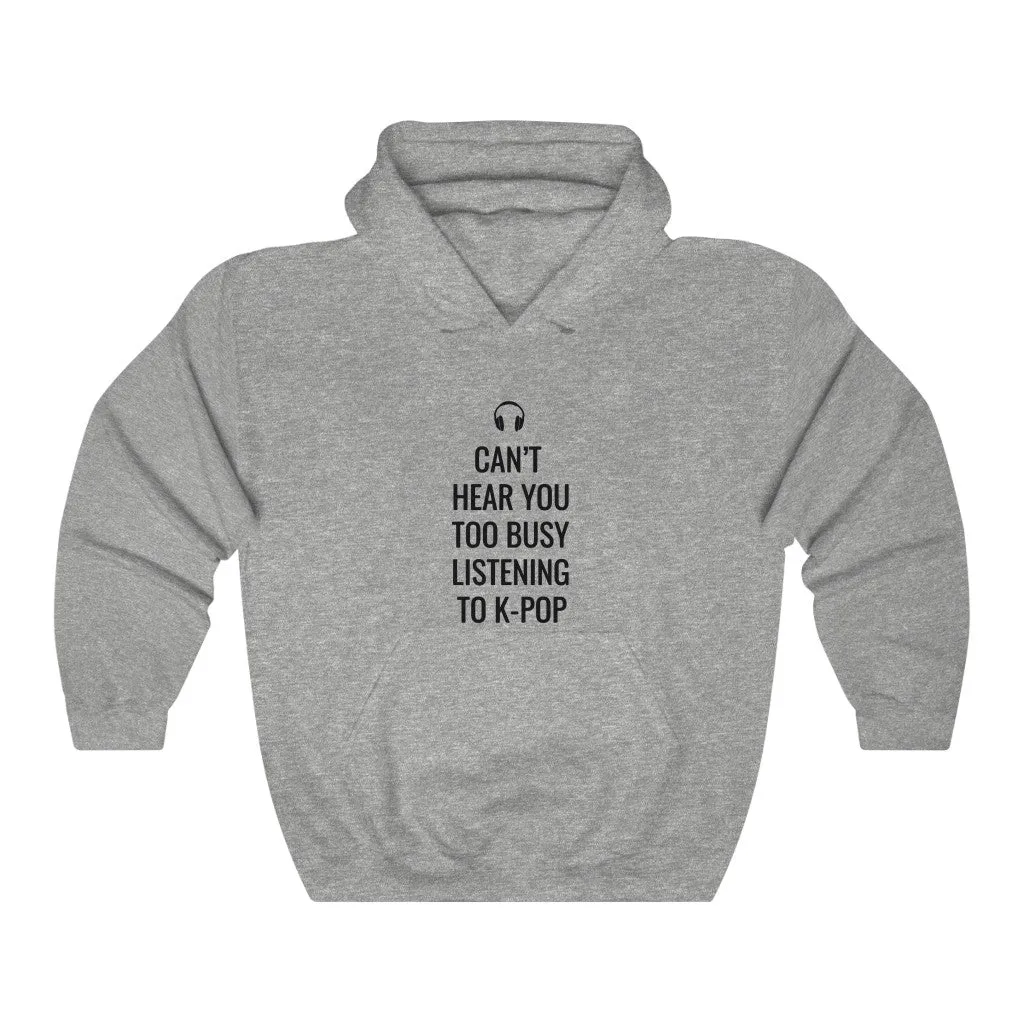 Headphone Can't Hear You Too Busy Listening To K-Pop Hoodie - Trendy Winter Kpop Hoodies Kpop Fashion - Kpop Hooded Sweater