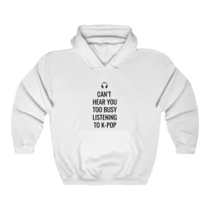 Headphone Can't Hear You Too Busy Listening To K-Pop Hoodie - Trendy Winter Kpop Hoodies Kpop Fashion - Kpop Hooded Sweater